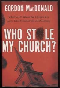 Who Stole My Church?: What to Do When the Church You Love Tries to Enter the 21st Century