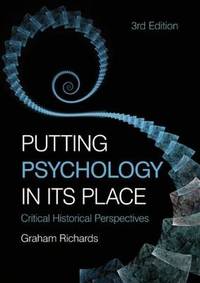 Putting Psychology in its Place: Critical Historical Perspectives
