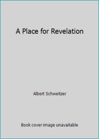 A Place for Revelation: Sermons on Reverence for Life