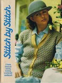 Stich by Stich: A Home Library of Sewing, Knitting, Chrochet and Needlecraft (Volume 1)