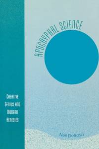 Apocryphal Science : Creative Genius and Modern Heresies
