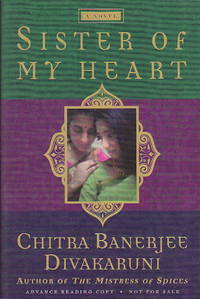 SISTER OF MY HEART. by Chitra Banerjee Divakaruni - Signed - (1999.) - from Bookfever.com, IOBA (SKU: 18417)