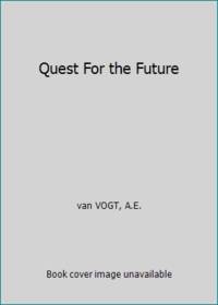 Quest For the Future by van VOGT, A.E - 1970