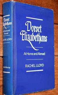 image of DORSET ELIZABETHANS At Home And Abroad