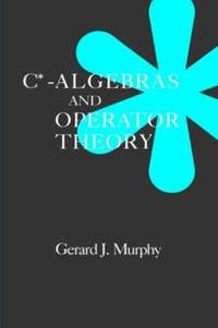 C*-Algebras and Operator Theory by Gerald J. Murphy - 1990