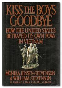 image of Kiss the Boys Goodbye How the United States Betrayed its Own POWs in Vietnam