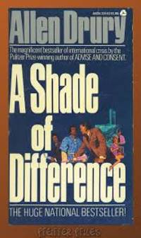 A Shade of Difference by Allen Drury - 1962