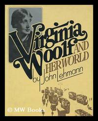 Virginia Woolf and Her World / John Lehmann by Lehmann, John - 1975