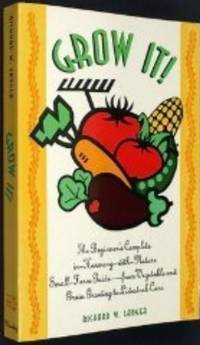 Grow It: The Beginner's Complete In-Harmony-With-Nature Small Farm Guide-From Vegetable and...