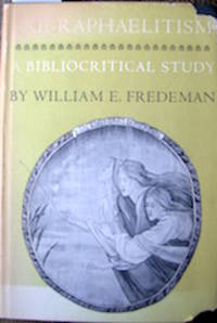 Pre-Raphaelitism. A Bibliocritical Study. by Fredeman, William E - 1965