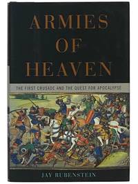 Armies of Heaven: The First Crusade and the Quest for Apocalypse