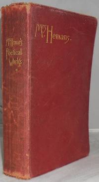 The Poetical Works of Mrs. Hemans: With Prefatory Memoir Notes, Etc.