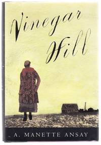 Vinegar Hill by A. Manette ANSAY - First Edition - 1994 - from Jeff Hirsch Books, ABAA (SKU: 103325)