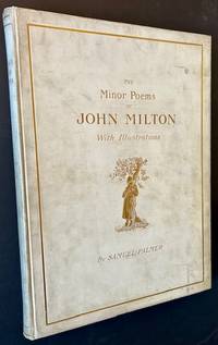 The Minor Poems of John Milton: With Twelve Illustrations by Samuel Palmer -- Painter & Etcher