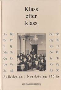 Klass efter klass. Folkskolan i Norrköping 150 år.