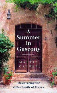 A Summer in Gascony : Discovering the Other South of France