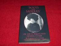 Boots and Saddles Or, Life in Dakota With General Custer by Custer, Elizabeth B - 1987