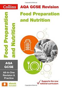 AQA GCSE 9-1 Food Preparation and Nutrition All-in-One Complete Revision and Practice: Ideal for...