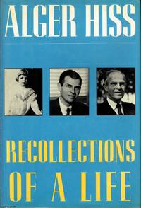 Recollections of a Life by Alger Hiss - 1988