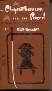 THE CHRYSANTHEMUM AND THE SWORD Patterns of Japanese Culture by Benedict, Ruth