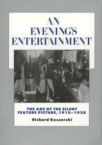 An Evening's Entertainment : The Age of the Silent Feature Picture, 1915-1928