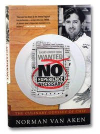 No Experience Necessary: The Culinary Odyssey of Chef Norman Van Aken