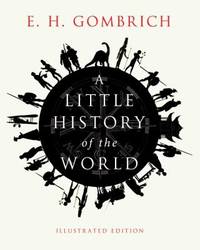 A Little History of the World by E. H. Gombrich - 2011