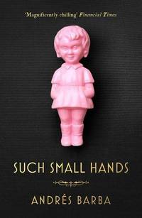 Such Small Hands: Andr&Atilde;&copy;s Barba