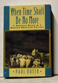 When Time Shall Be No More: Prophecy Belief in Modern American Culture