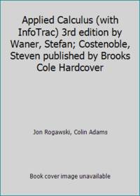 Applied Calculus (with InfoTrac) 3rd edition by Waner, Stefan; Costenoble, Steven published by...