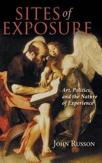 Sites of Exposure: Art, Politics, and the Nature of Experience