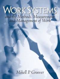 Work Systems : The Methods, Measurement and Management of Work