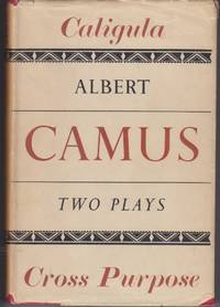 Caligula and Cross  Purpose (La Lamentendu) by Camus, Albert - 1947