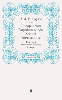 Europe from Napoleon to the Second International: Essays on Nineteenth-Century Europe