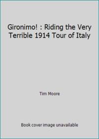 Gironimo! : Riding the Very Terrible 1914 Tour of Italy