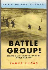 BATTLE GROUP!: GERMAN KAMPFGRUPPEN ACTION OF WORLD WAR TWO