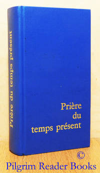 Pri&egrave;re Du Temps Pr&eacute;sent: Livre Des Heures. - 