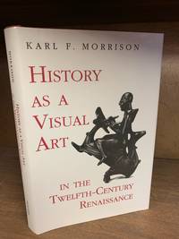 HISTORY AS A VISUAL ART IN THE TWELFTH-CENTURY RENAISSANCE