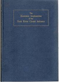 [VIRGINIA] [MARITIME] THE ECONOMIC IMPLICATIONS OF THE YORK RIVER OYSTER INDUSTRY