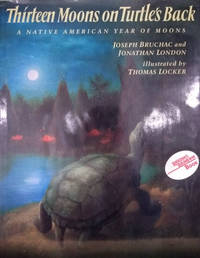 Thirteen Moons on a Turtle&#039;s Back:  A Native American Year of Moons by Bruchac, Joseph; London, Jonathan - 1992