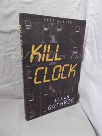 Kill Clock by Guthrie, Allan - 2007 