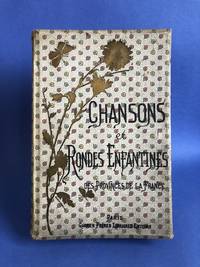 Chansons et Rondes Enfantines des Provinces de la France Avec Notices et Accompagnement de Piano