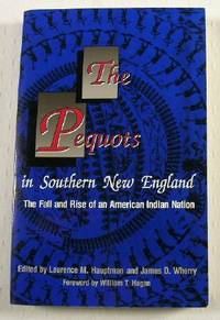 The Pequots in Southern New England: The Fall and Rise of an American Indian Nation by Hauptman, Laurence M - 1993