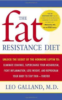 The Fat Resistance Diet: Unlock the Secret of the Hormone Leptin To Eliminate Cravings,...