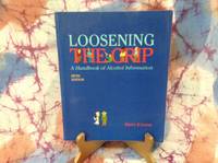 Loosening the Grip: A Handbook of Alcohol Information (Loosening the Grip, 5th ed) by Kinney, Jean; Leaton, Gwen - 1994