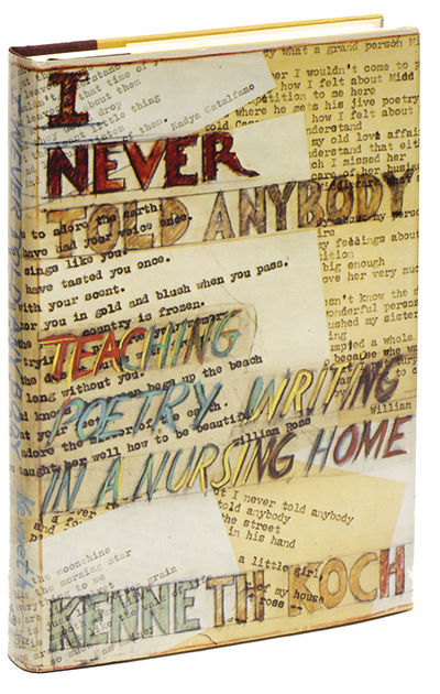 I NEVER TOLD ANYBODY: Teaching Poetry Writing in a Nursing Home