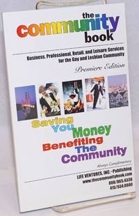 image of The Community Book: business, professional, retail, and leisure services for the Gay_Lesbian community Premiere Edition 1999 for the San Francisco Bay Area
