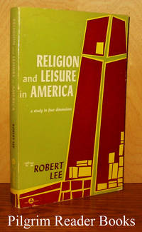 Religion and Leisure in America: A Study in Four Dimensions. by Lee, Robert - 1964