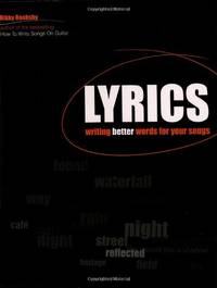 Lyrics: Writing Better Words for Your Songs (Songwriting)