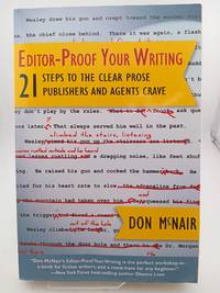 Editor-Proof Your Writing: 21 Steps to the Clear Prose Publishers and Agents Crave